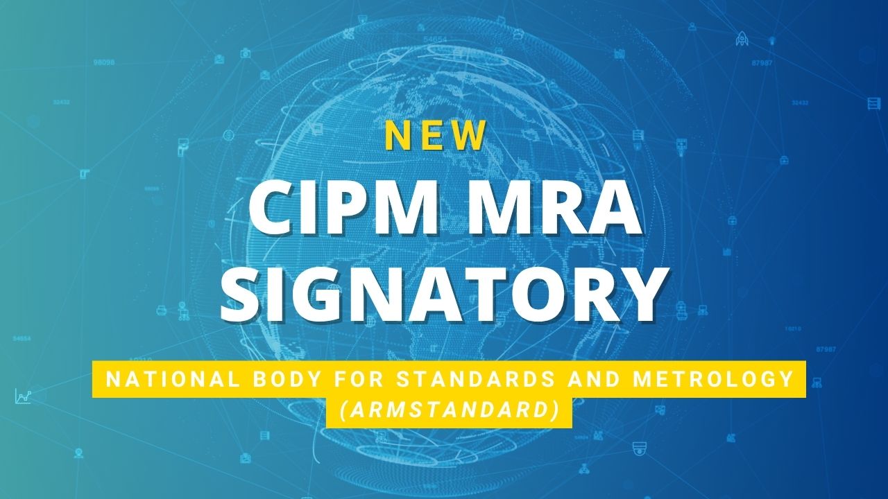 CIPM MRA Signatory – National Body for Standards and Metrology, ARMSTANDARD